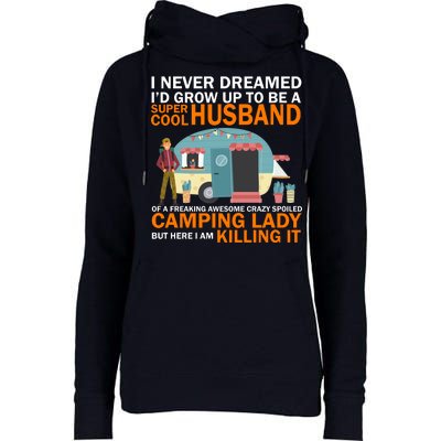 Never Dreamed I'd Grow Up To Be A Super Cool Camping Husband Womens Funnel Neck Pullover Hood