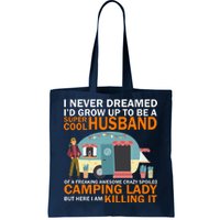 Never Dreamed I'd Grow Up To Be A Super Cool Camping Husband Tote Bag