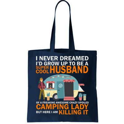 Never Dreamed I'd Grow Up To Be A Super Cool Camping Husband Tote Bag