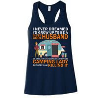 Never Dreamed I'd Grow Up To Be A Super Cool Camping Husband Women's Racerback Tank