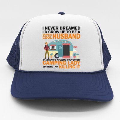 Never Dreamed I'd Grow Up To Be A Super Cool Camping Husband Trucker Hat