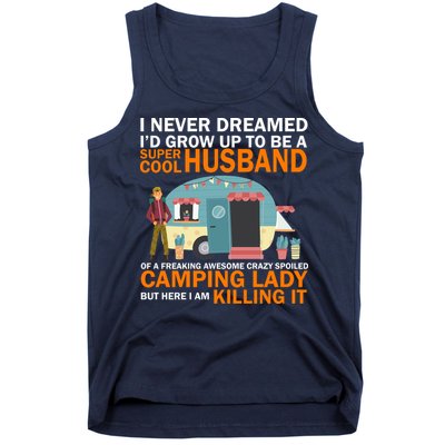 Never Dreamed I'd Grow Up To Be A Super Cool Camping Husband Tank Top