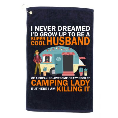 Never Dreamed I'd Grow Up To Be A Super Cool Camping Husband Golf Towel