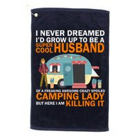 Never Dreamed I'd Grow Up To Be A Super Cool Camping Husband Golf Towel