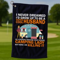 Never Dreamed I'd Grow Up To Be A Super Cool Camping Husband Golf Towel