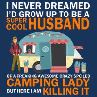 Never Dreamed I'd Grow Up To Be A Super Cool Camping Husband Golf Towel