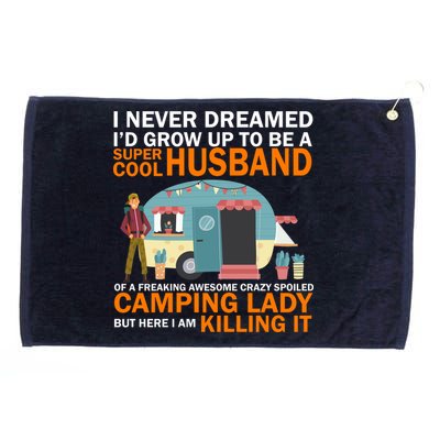 Never Dreamed I'd Grow Up To Be A Super Cool Camping Husband Grommeted Golf Towel