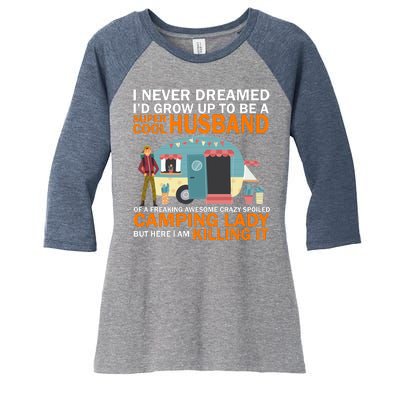 Never Dreamed I'd Grow Up To Be A Super Cool Camping Husband Women's Tri-Blend 3/4-Sleeve Raglan Shirt