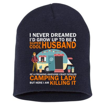 Never Dreamed I'd Grow Up To Be A Super Cool Camping Husband Short Acrylic Beanie