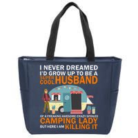 Never Dreamed I'd Grow Up To Be A Super Cool Camping Husband Zip Tote Bag