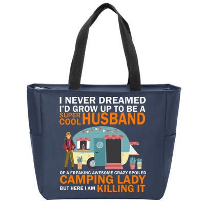 Never Dreamed I'd Grow Up To Be A Super Cool Camping Husband Zip Tote Bag