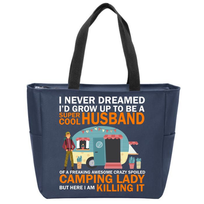 Never Dreamed I'd Grow Up To Be A Super Cool Camping Husband Zip Tote Bag