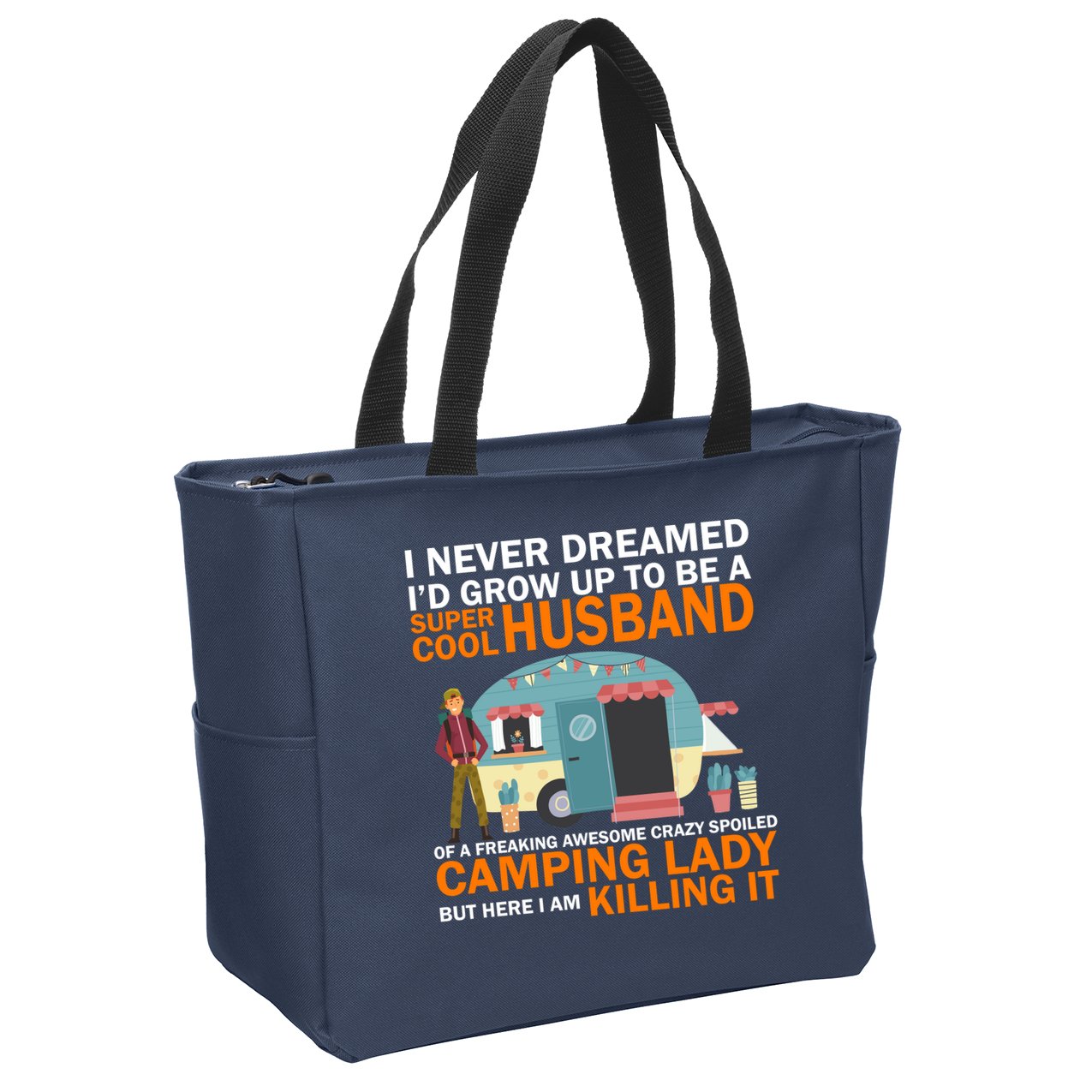 Never Dreamed I'd Grow Up To Be A Super Cool Camping Husband Zip Tote Bag