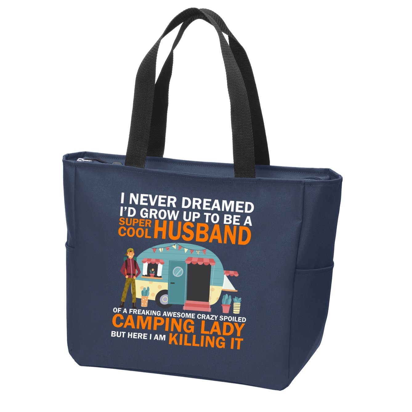 Never Dreamed I'd Grow Up To Be A Super Cool Camping Husband Zip Tote Bag