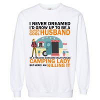 Never Dreamed I'd Grow Up To Be A Super Cool Camping Husband Garment-Dyed Sweatshirt