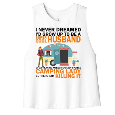 Never Dreamed I'd Grow Up To Be A Super Cool Camping Husband Women's Racerback Cropped Tank