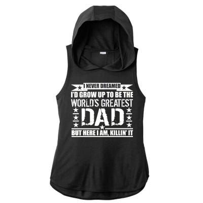 Never Dreamed I'd Grow Up To Be The World's Greatest Dad Ladies PosiCharge Tri-Blend Wicking Draft Hoodie Tank