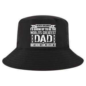 Never Dreamed I'd Grow Up To Be The World's Greatest Dad Cool Comfort Performance Bucket Hat