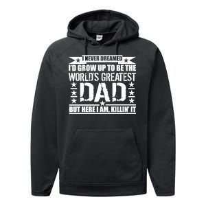 Never Dreamed I'd Grow Up To Be The World's Greatest Dad Performance Fleece Hoodie