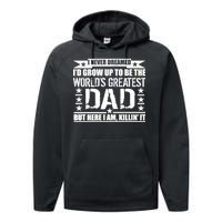 Never Dreamed I'd Grow Up To Be The World's Greatest Dad Performance Fleece Hoodie