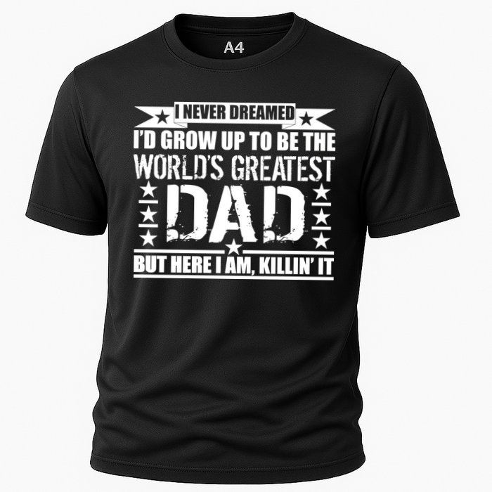 Never Dreamed I'd Grow Up To Be The World's Greatest Dad Cooling Performance Crew T-Shirt