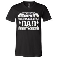 Never Dreamed I'd Grow Up To Be The World's Greatest Dad V-Neck T-Shirt