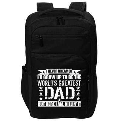 Never Dreamed I'd Grow Up To Be The World's Greatest Dad Impact Tech Backpack