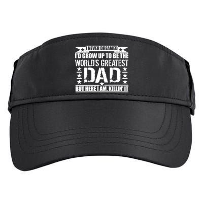 Never Dreamed I'd Grow Up To Be The World's Greatest Dad Adult Drive Performance Visor