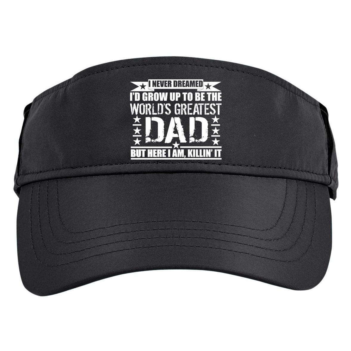 Never Dreamed I'd Grow Up To Be The World's Greatest Dad Adult Drive Performance Visor