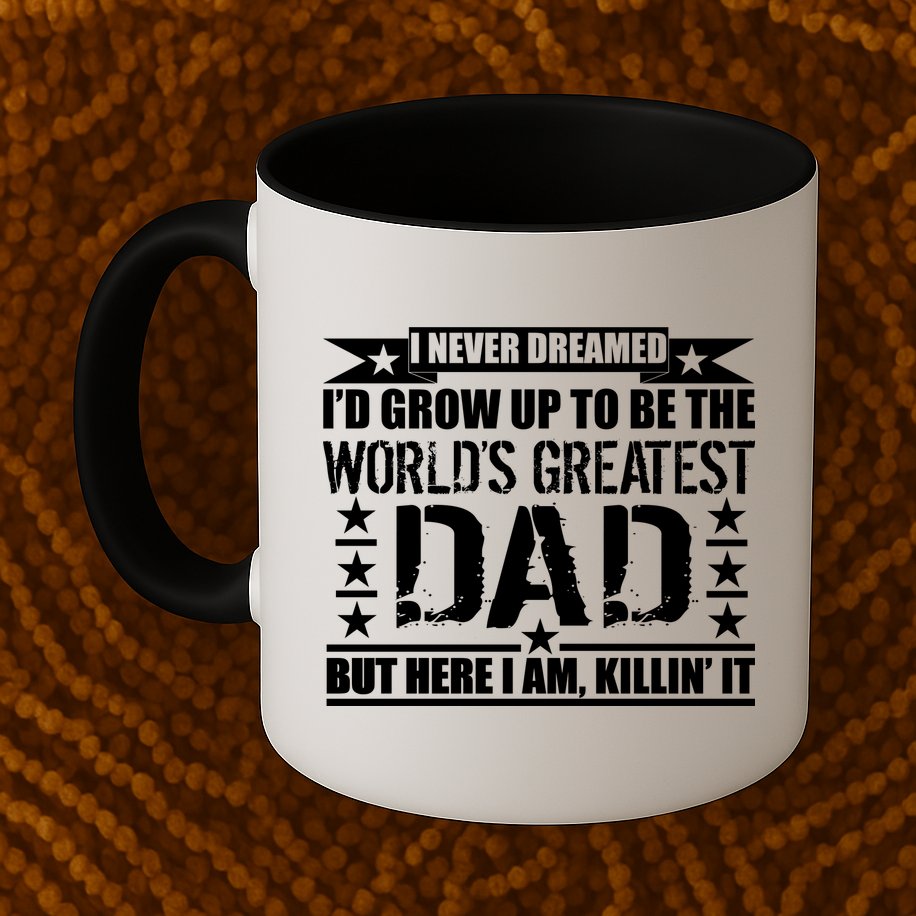 Never Dreamed I'd Grow Up To Be The World's Greatest Dad Mug