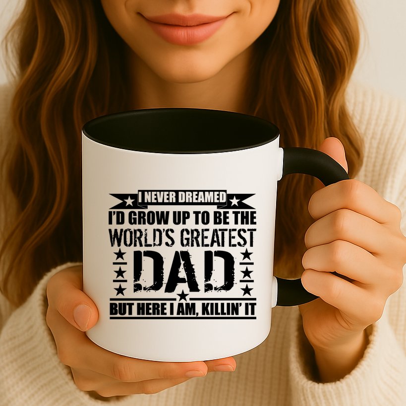 Never Dreamed I'd Grow Up To Be The World's Greatest Dad Mug