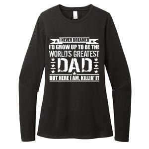 Never Dreamed I'd Grow Up To Be The World's Greatest Dad Womens CVC Long Sleeve Shirt