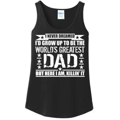 Never Dreamed I'd Grow Up To Be The World's Greatest Dad Ladies Essential Tank