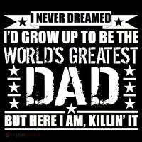 Never Dreamed I'd Grow Up To Be The World's Greatest Dad Sustainable Beanie