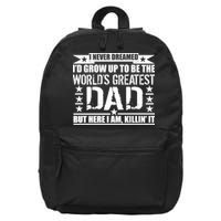 Never Dreamed I'd Grow Up To Be The World's Greatest Dad 16 in Basic Backpack