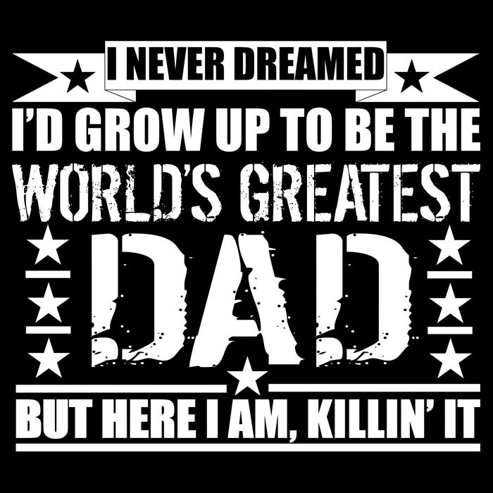 Never Dreamed I'd Grow Up To Be The World's Greatest Dad 16 in Basic Backpack