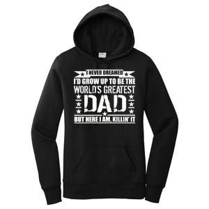 Never Dreamed I'd Grow Up To Be The World's Greatest Dad Women's Pullover Hoodie