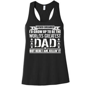 Never Dreamed I'd Grow Up To Be The World's Greatest Dad Women's Racerback Tank