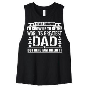 Never Dreamed I'd Grow Up To Be The World's Greatest Dad Women's Racerback Cropped Tank