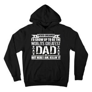 Never Dreamed I'd Grow Up To Be The World's Greatest Dad Tall Hoodie