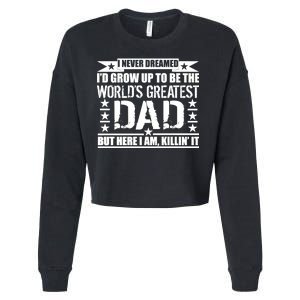 Never Dreamed I'd Grow Up To Be The World's Greatest Dad Cropped Pullover Crew