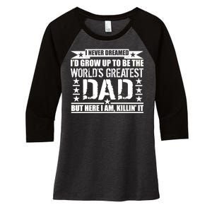 Never Dreamed I'd Grow Up To Be The World's Greatest Dad Women's Tri-Blend 3/4-Sleeve Raglan Shirt