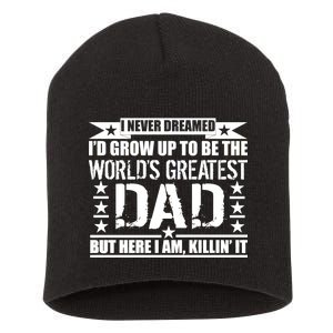 Never Dreamed I'd Grow Up To Be The World's Greatest Dad Short Acrylic Beanie