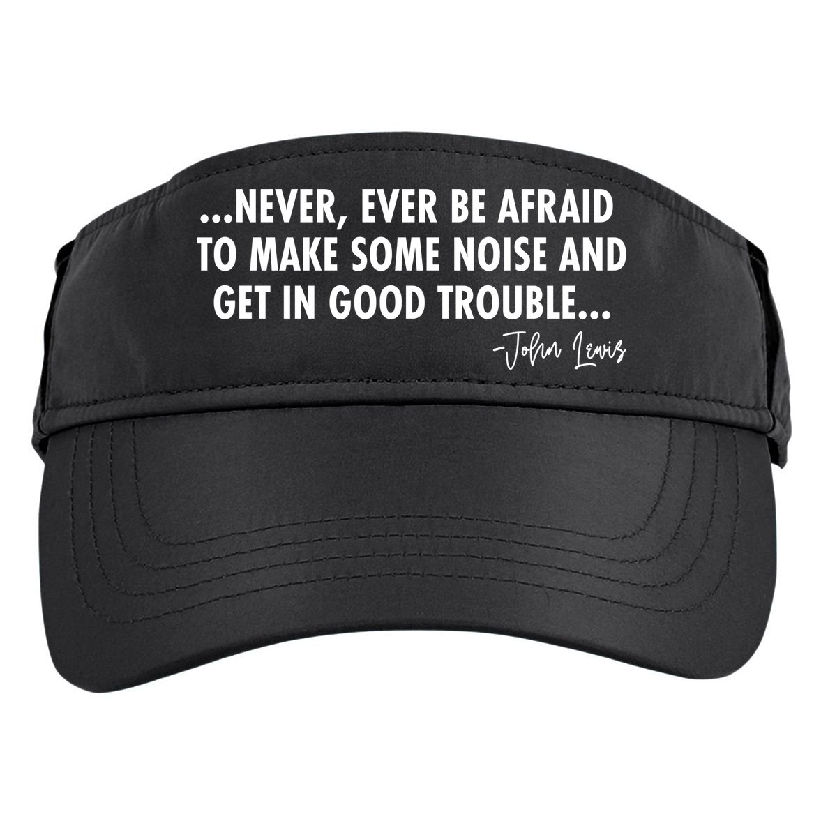 Never Ever Be Afraid John Lewis Quote Tribute Adult Drive Performance Visor