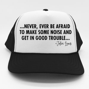 Never Ever Be Afraid John Lewis Quote Tribute Trucker Hat