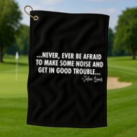 Never Ever Be Afraid John Lewis Quote Tribute Golf Towel