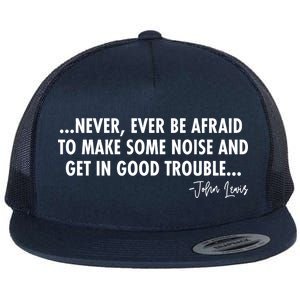 Never Ever Be Afraid John Lewis Quote Tribute Flat Bill Trucker Hat