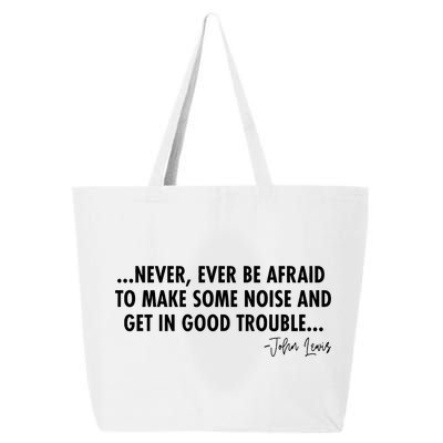 Never Ever Be Afraid John Lewis Quote Tribute 25L Jumbo Tote