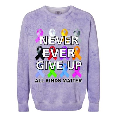 Never Ever Give Up All Kinds Matter Awareness Colorblast Crewneck Sweatshirt