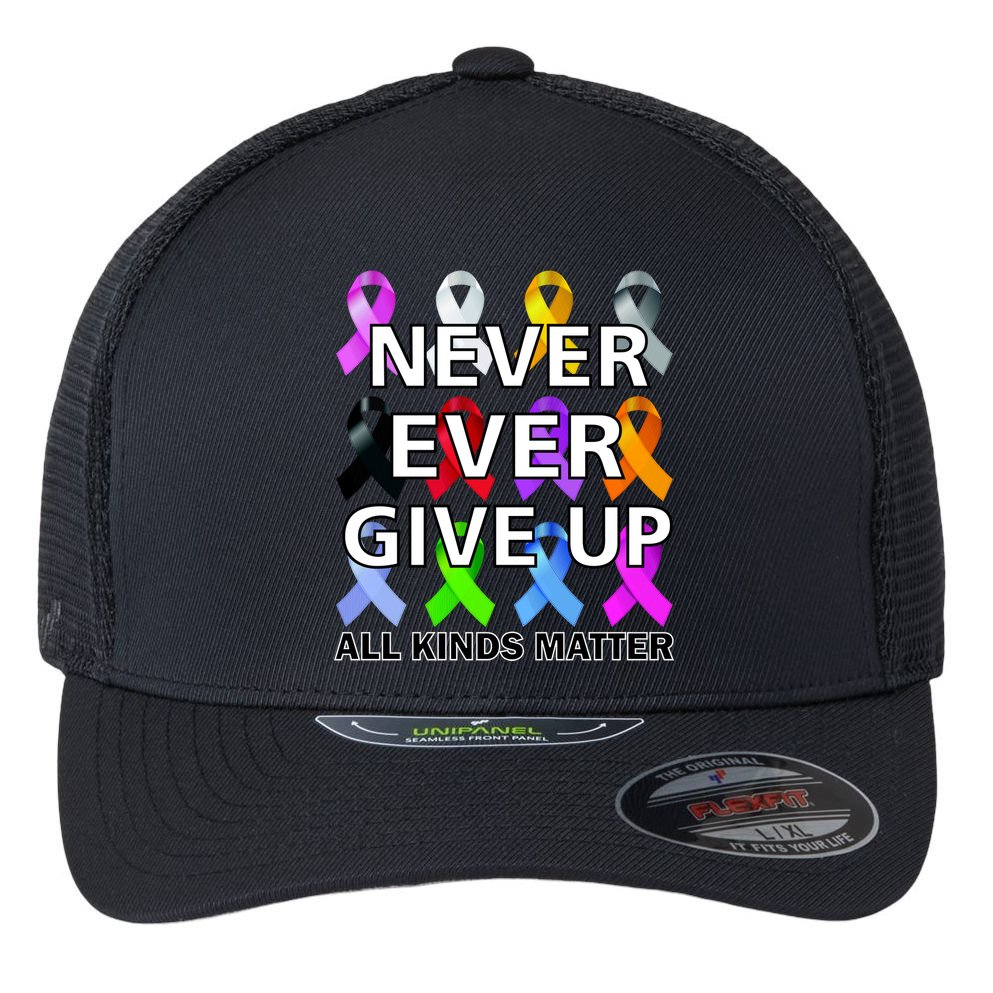Never Ever Give Up All Kinds Matter Awareness Flexfit Unipanel Trucker Cap